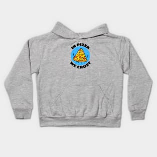 In Pizza We Crust | Cute Pizza Pun Kids Hoodie